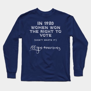 Suffragette Women's Vote 100 Years Centennial Long Sleeve T-Shirt